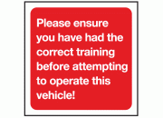 Correct Training to Operate This Vehicle Safety Sign 